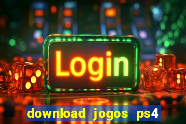 download jogos ps4 pkg pt br